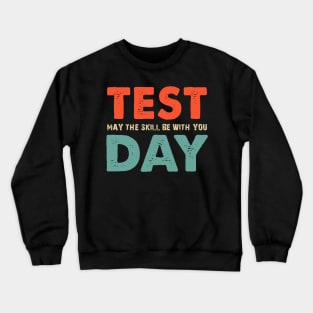 Test May The Skill Be With You Day Crewneck Sweatshirt